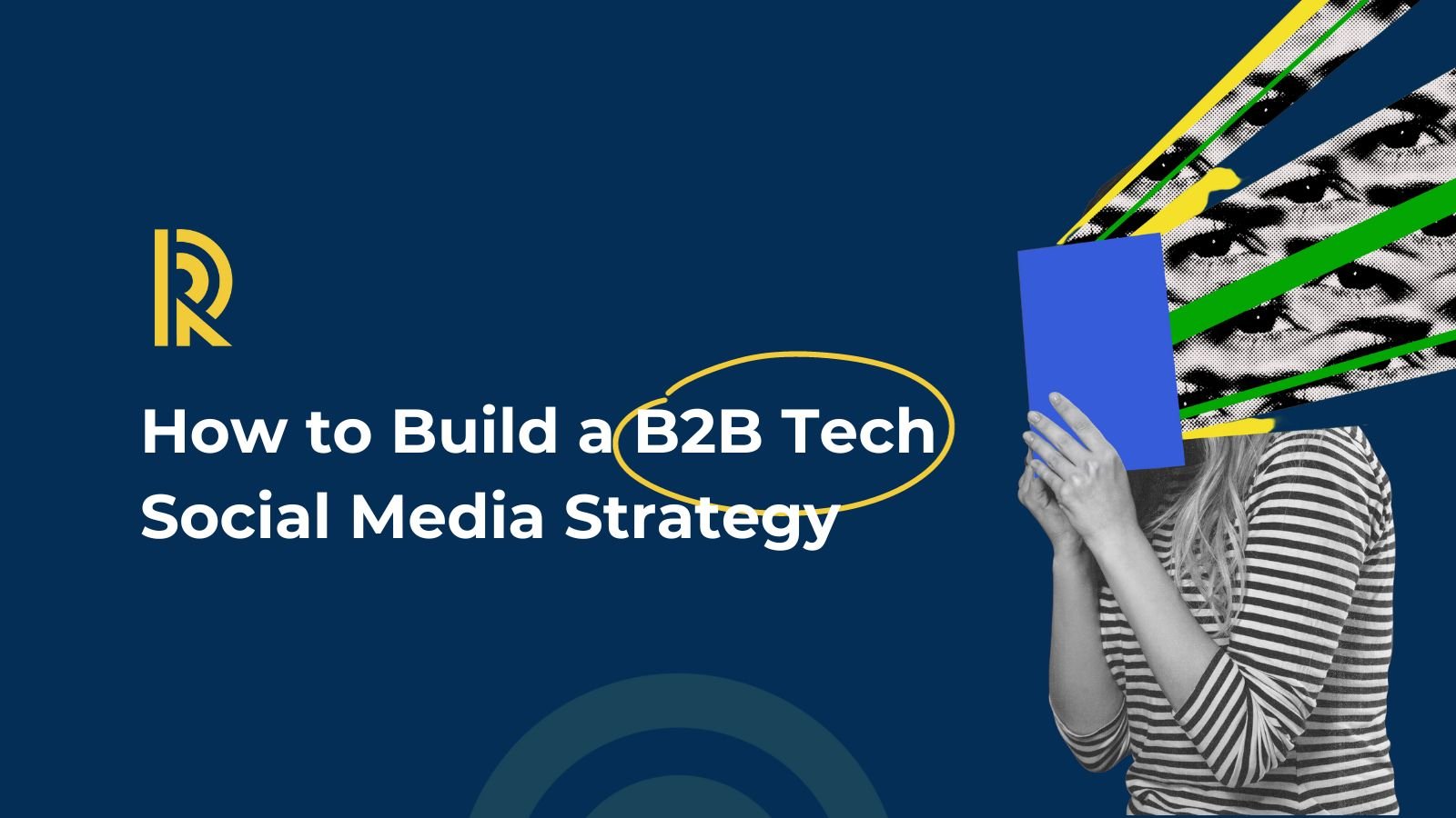 How To Build A B2B Tech Social Media Strategy In 2023